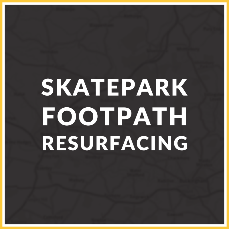 Image with black background and yellow border reading 'Skatepark Footpath Resurfacing'.