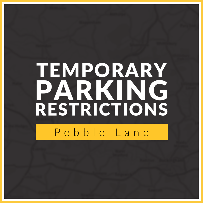 Black background with yellow border, white text reads 'Temporary parking restrictions - Pebble Lane'.